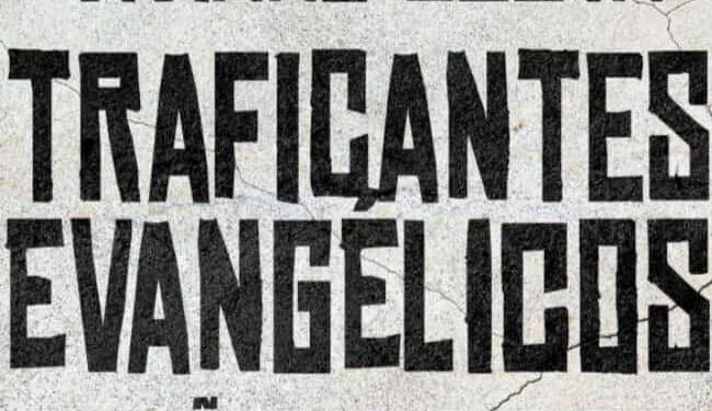 Traficantes Evangélicos, a nova face do crime no Rio de Janeiro