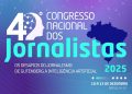 Brasília sedia o 40º Congresso Nacional dos Jornalistas com foco em IA