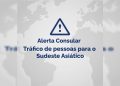 Itamaraty alerta sobre tráfico de pessoas para “trabalhar” na Ásia